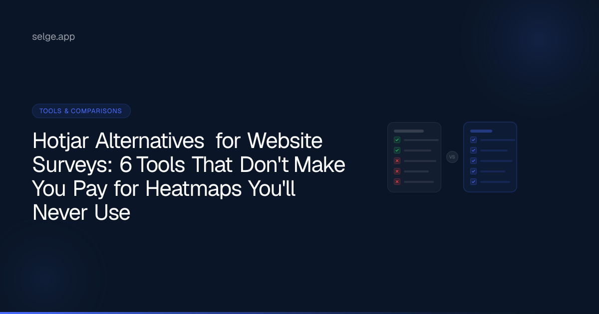 Hotjar Alternatives for Website Surveys: 6 Tools That Don't Make You Pay for Heatmaps You'll Never Use